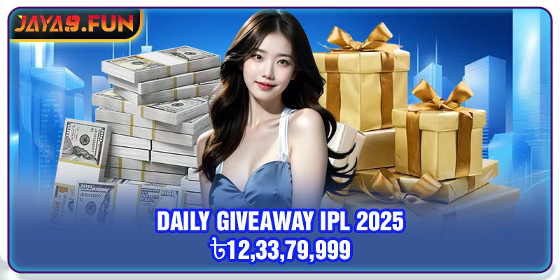 Daily Giveaway IPL 2025 ৳12,33,79,999