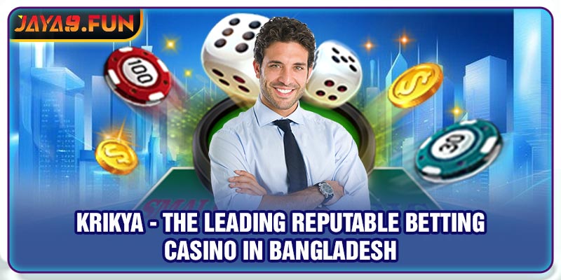 Krikya - The Leading Reputable Betting Casino In Bangladesh